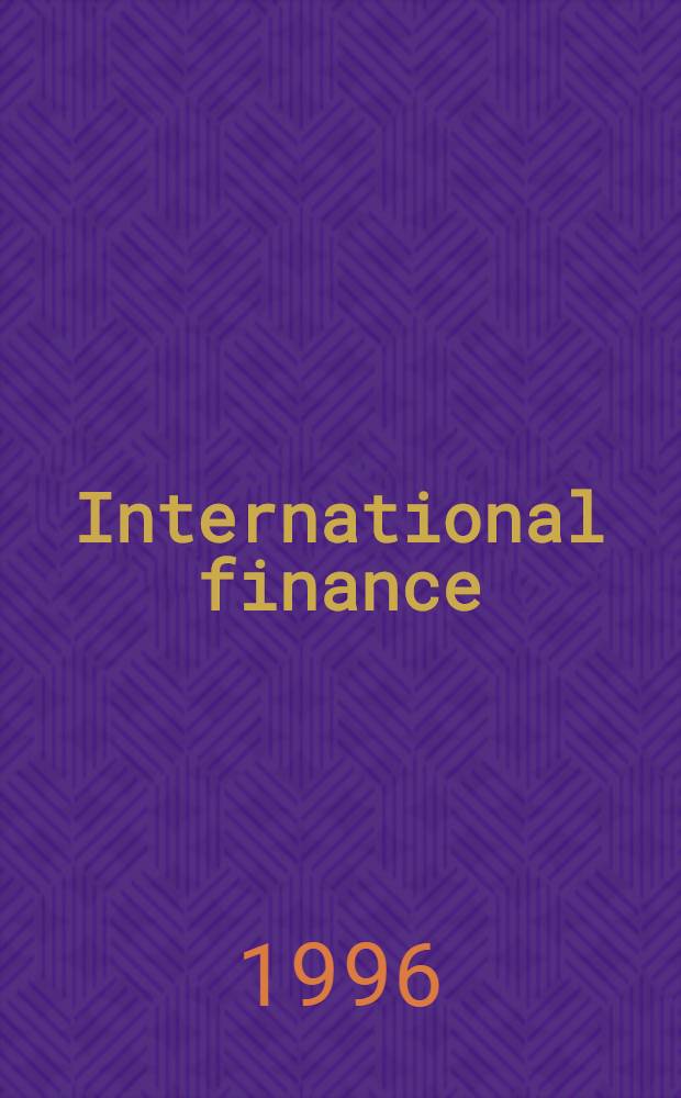International finance : Exchange rates a. financial flows in the intern. financial system = Международное финансирование. Валютный курс и финансовые потоки в международной системе.