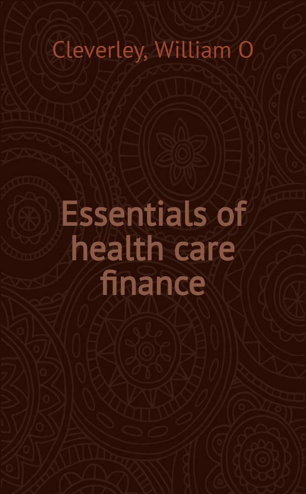 Essentials of health care finance = Сущность финансов здравоохранения.