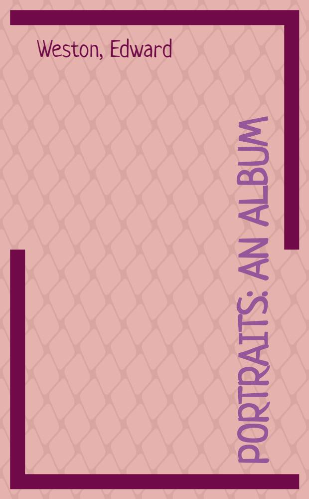 Portraits : An album = Портреты Эдуарда Уэстона.
