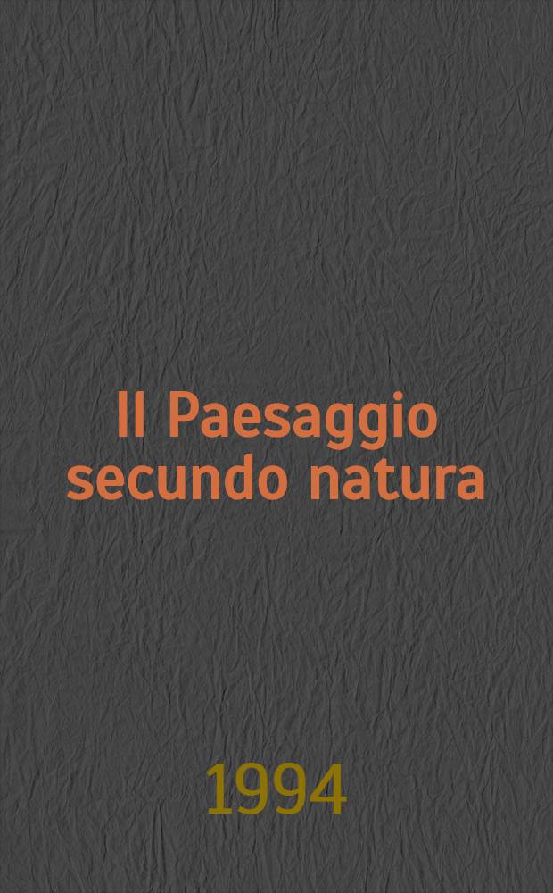 Il Paesaggio secundo natura : Jacob Philipp Hackert e la sua cerchia : Cat. della Mostra, Roma, Palazzo delle espos., 14 lugl.-30 sett. 1994 = Пейзаж второй природы. Якоб ФилиппХаккерт и его круг.
