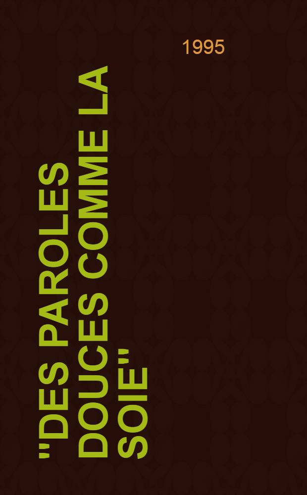 "Des paroles douces comme la soie" : Introd. aux contes dans l'aire couchitique (bedja, afar, saho, somali) = Слова,мягкие как шелк.