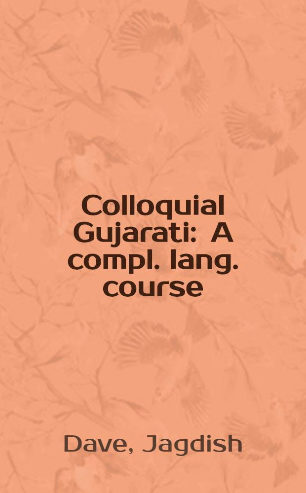 Colloquial Gujarati : A compl. lang. course = Разговорный гуджарати.