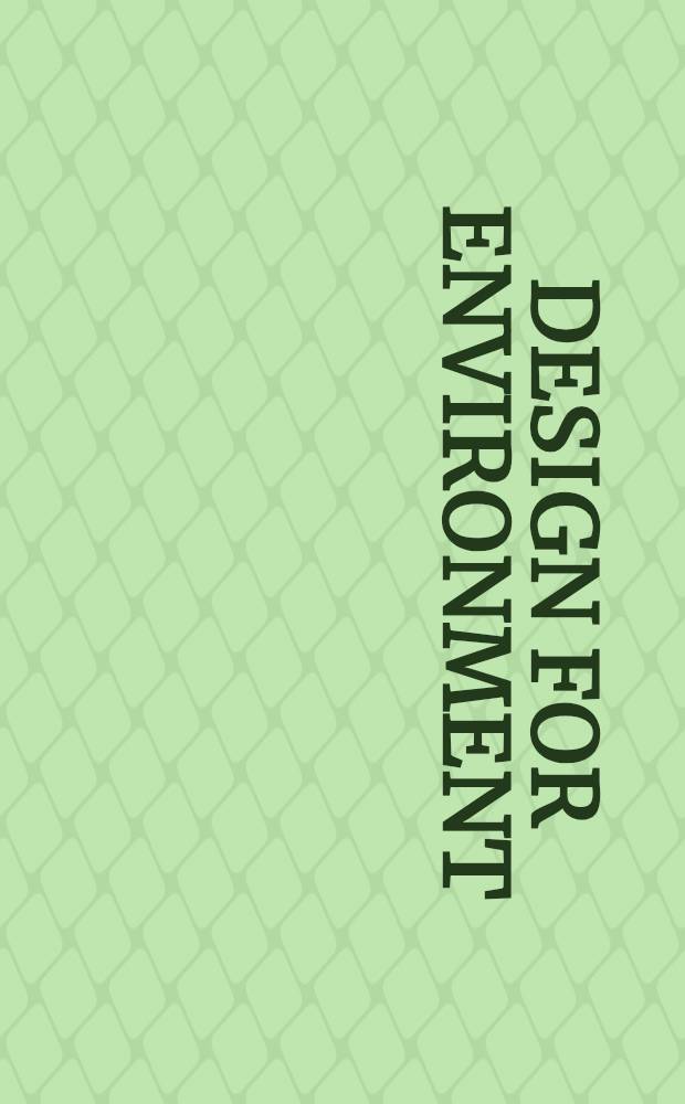 Design for environment : Creating eco-efficient products a. processes = Промышленный дизайн для окружающей среды. Получение эко-эффективных продуктов и процессов.