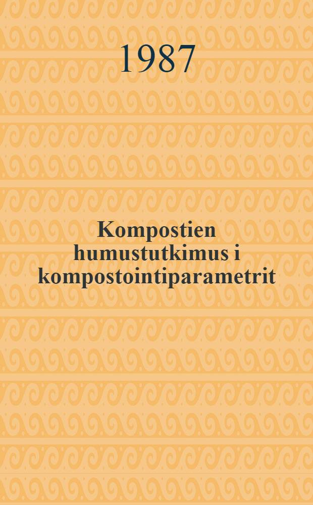 Kompostien humustutkimus i kompostointiparametrit = Исследование гумификации компоста. Наблюдение за параметрами компостирования..