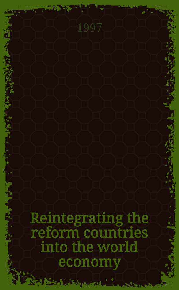Reintegrating the reform countries into the world economy = Реинтеграция реформирующихся стран в мировую экономику.