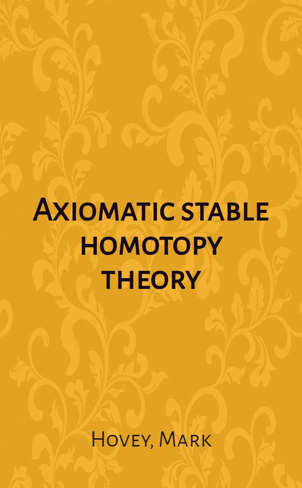 Axiomatic stable homotopy theory = Аксиоматическая устойчивость теории гомотопии.