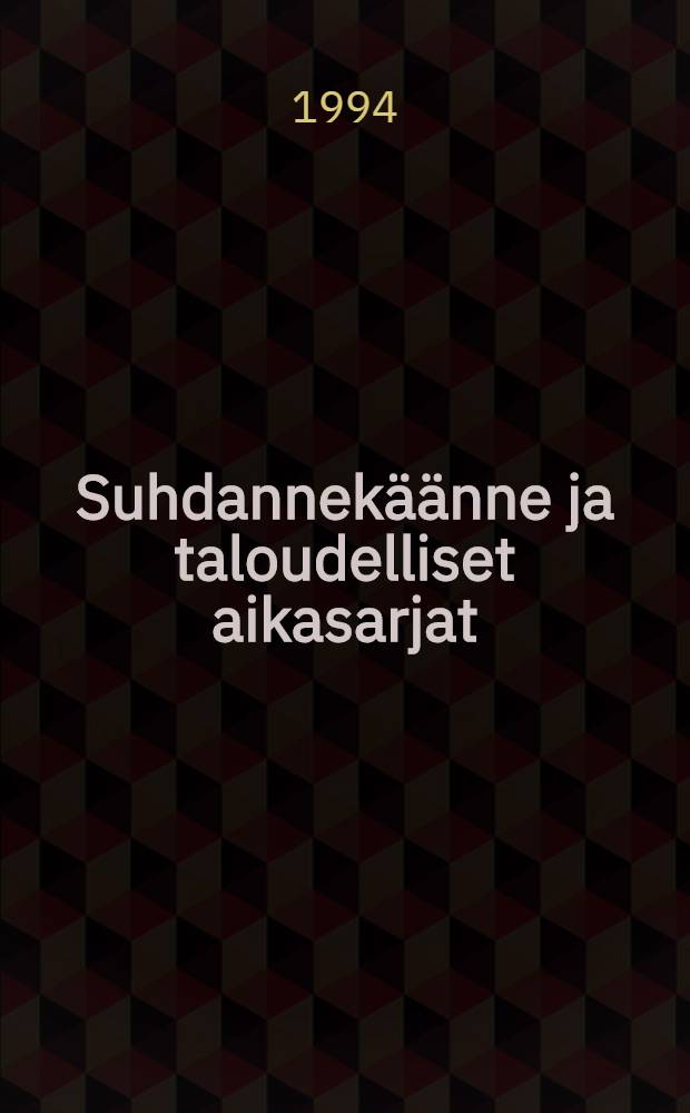 Suhdannek&auml;&auml;nne ja taloudelliset aikasarjat = Конъюктурная кривая и экономические временные ряды.