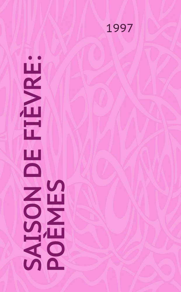 Saison de fièvre : Poèmes