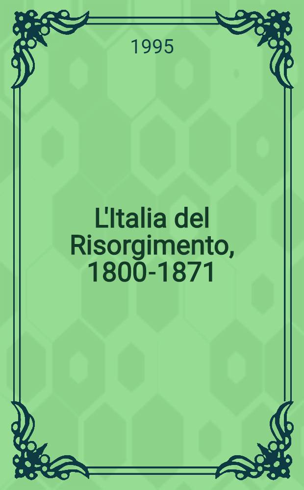L'Italia del Risorgimento, 1800-1871 = Возрождение Италии(1800-1871).