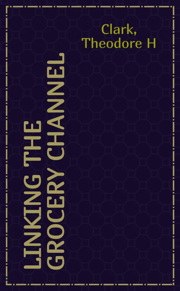 Linking the grocery channel : Management iss. of implementing interorganizational connectivity