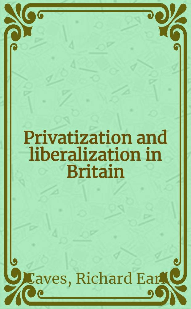 Privatization and liberalization in Britain : An interim rep = Приватизация и либерализм в Британии.