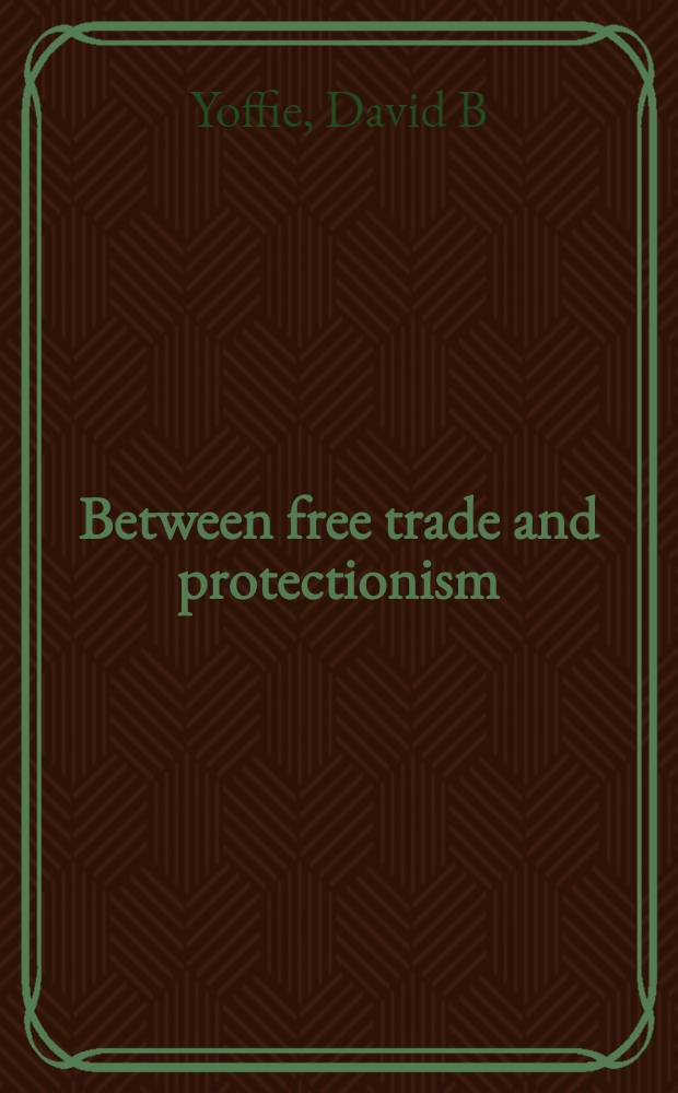 Between free trade and protectionism : Strategic trade policy and a theory of corporate trade preferences