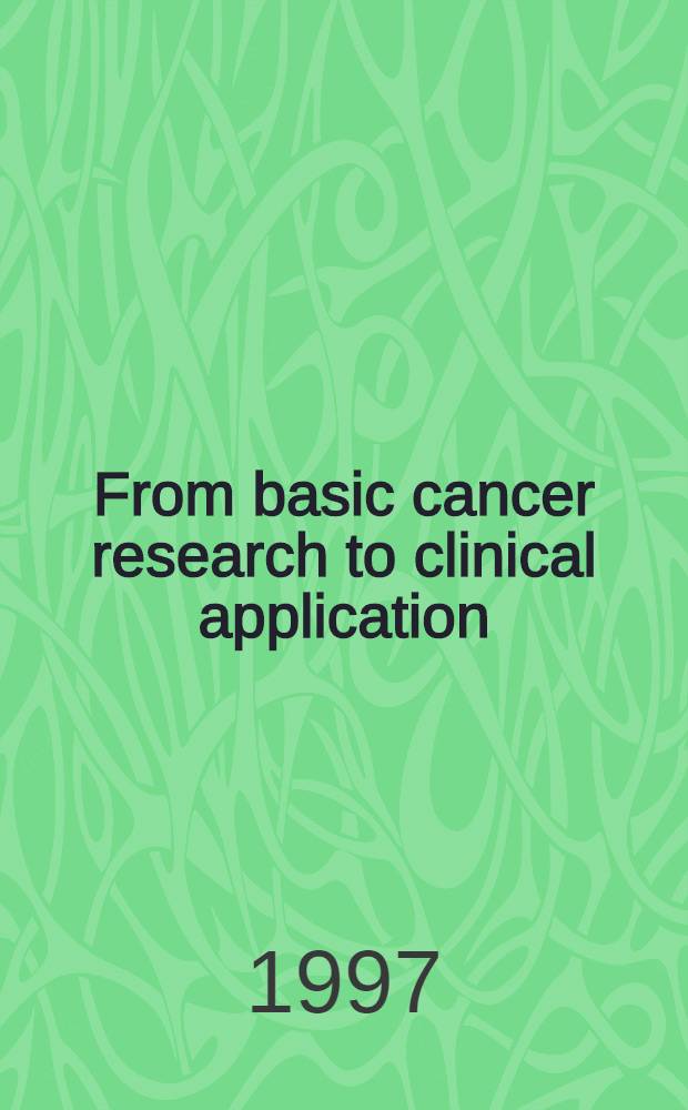 From basic cancer research to clinical application : Abstracts : The XXVth Anniversary meet. of the Intern. soc. for oncodevelopmental biology a. medicine, Sept. 19-24, 1997, Montreux, Switzerland = От основных раковых исследований до клинического применения. XXY юбилейное совещание Международного общества для онкоразвивающейся биологии и медицины, сентябрь 19-24, 1997, Швеция.