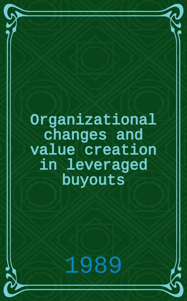 Organizational changes and value creation in leveraged buyouts : The case of the O.M.Scott & sons co