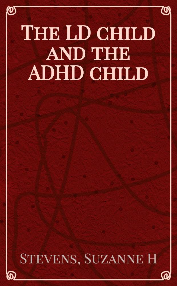 The LD child and the ADHD child : Ways parents a. professionals can help