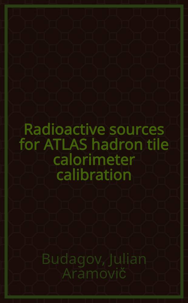 Radioactive sources for ATLAS hadron tile calorimeter calibration
