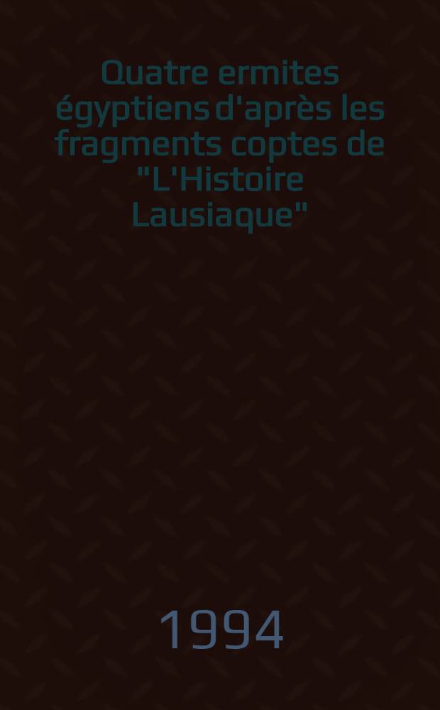 Quatre ermites égyptiens d'après les fragments coptes de "L'Histoire Lausiaque"