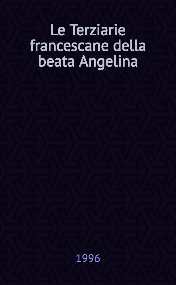 Le Terziarie francescane della beata Angelina : Origine e spiritualità : Atti del Convegno di studi, Foligno, 13-15 lugl. 1995