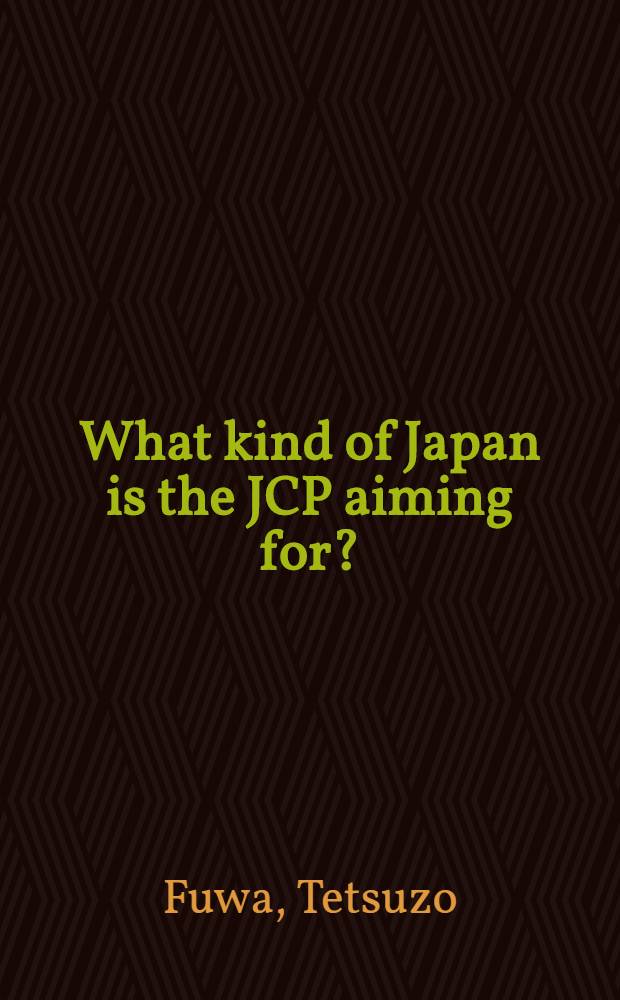 What kind of Japan is the JCP aiming for? : Commemorative speech on the 74th anniversary of the foundation of the Jap. commun. party