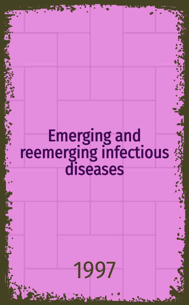 Emerging and reemerging infectious diseases = Неотложные и повторно неотложные инфекционные болезни.
