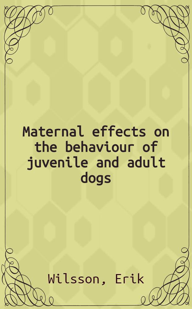 Maternal effects on the behaviour of juvenile and adult dogs : Thesis = Материнское влияние на поведение молодых и взрослых собак. Дис..
