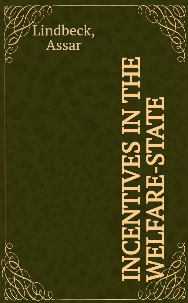 Incentives in the welfare-state : Lessons for would-be welfare states = Стимулы в обществе благосостояния.Уроки для будущих обществ.