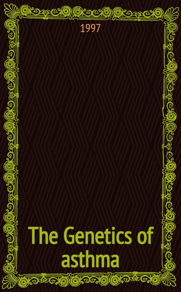 The Genetics of asthma = Генетика астмы. 12-ая трансатлантическая конференция,январь 1997.