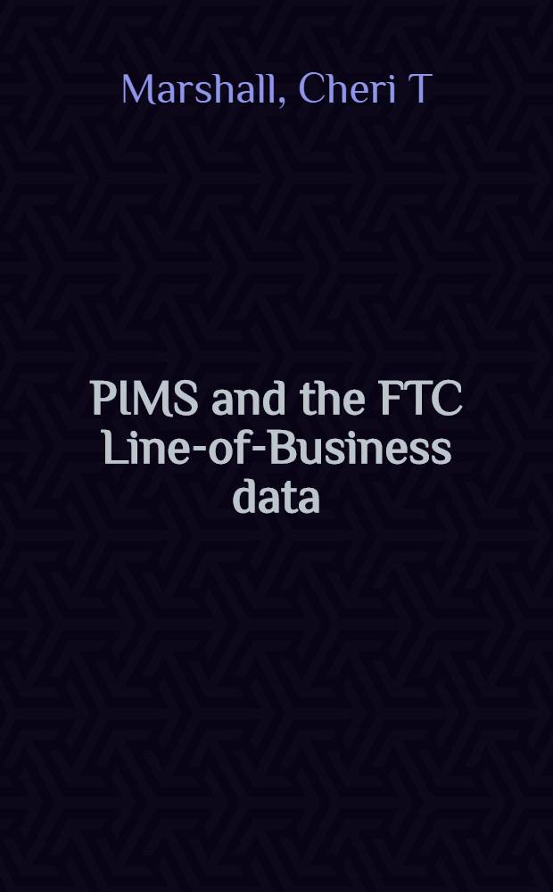 PIMS and the FTC Line-of-Business data : A comparison = Гарвардская школа бизнеса.