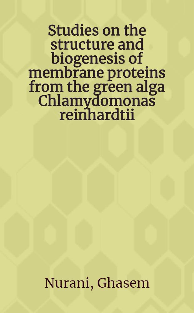 Studies on the structure and biogenesis of membrane proteins from the green alga Chlamydomonas reinhardtii : Thesis = Изучение структуры и биогенеза мембранных протеинов зеленых водорослей Chlamydomonas reinhardtii. Дис.