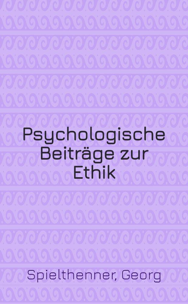 Psychologische Beiträge zur Ethik = Теория моральных оснований Колберга.