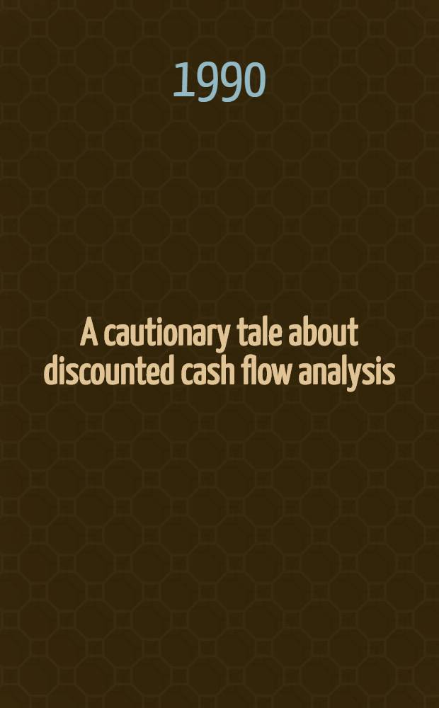 A cautionary tale about discounted cash flow analysis