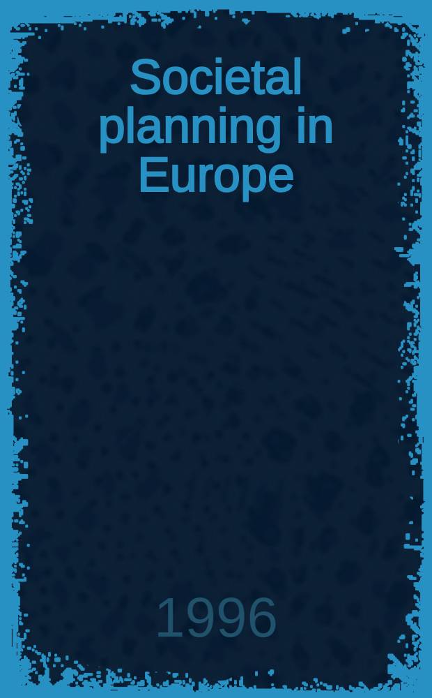 Societal planning in Europe : Interaction of human development a. sustainable econ. growth : Materials of the Intern. seminar, Tallinn , May 10-12, 1995 = Социальное планирование в Европе. Взаимодействие развития человека и постоянного экономического роста. Материалы междунар. семинара, Таллин, 10-12 мая, 1995 г..