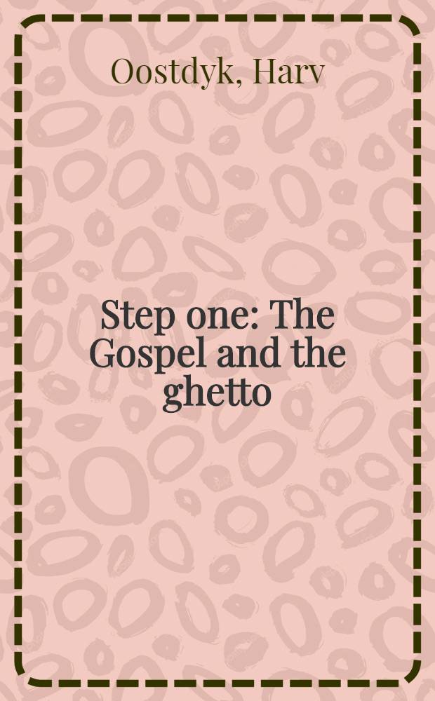 Step one : The Gospel and the ghetto = Первый шаг.