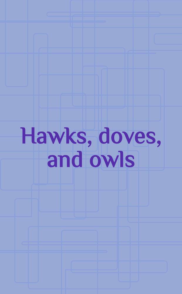 Hawks, doves, and owls : An agenda for avoiding nuclear war = Орлы,голуби и совы. Как избежать атомной войны.