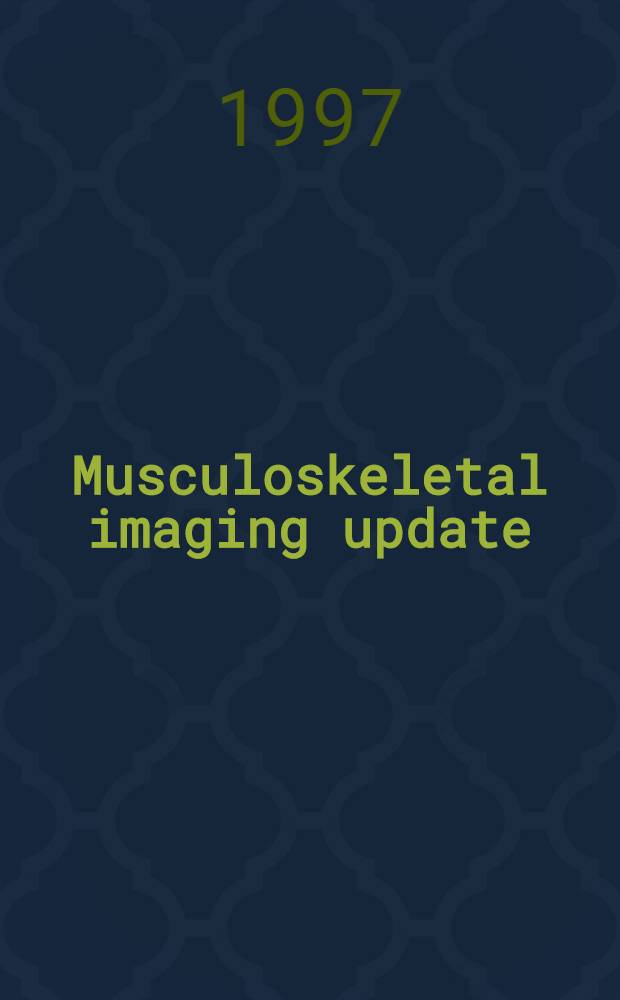 Musculoskeletal imaging update = Модернизация мускулоскелетного изображения. Часть 1..