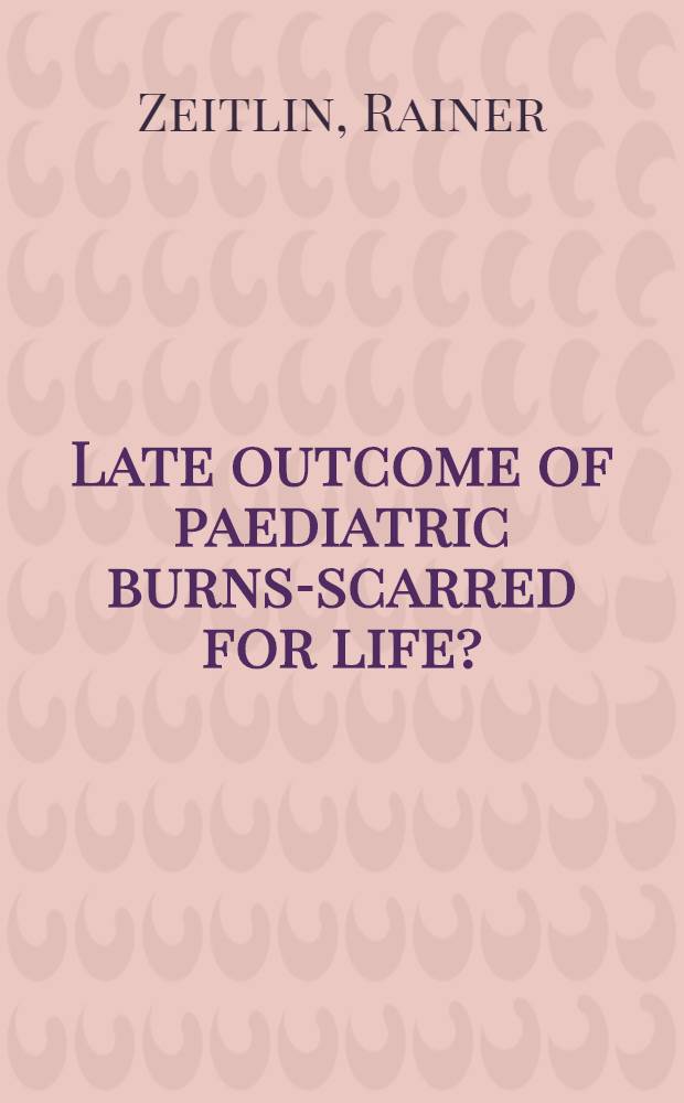 Late outcome of paediatric burns-scarred for life? : Diss. = Поздние результаты у педиатрических рубцующихся ожогов для жизни.