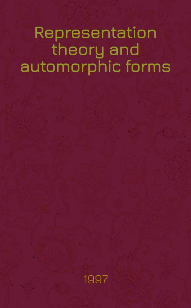 Representation theory and automorphic forms = Теория представлений и автоморфные формы. Программная конференция международного центра математических наук. Март 1996года. Эдинбург, Шотландия.