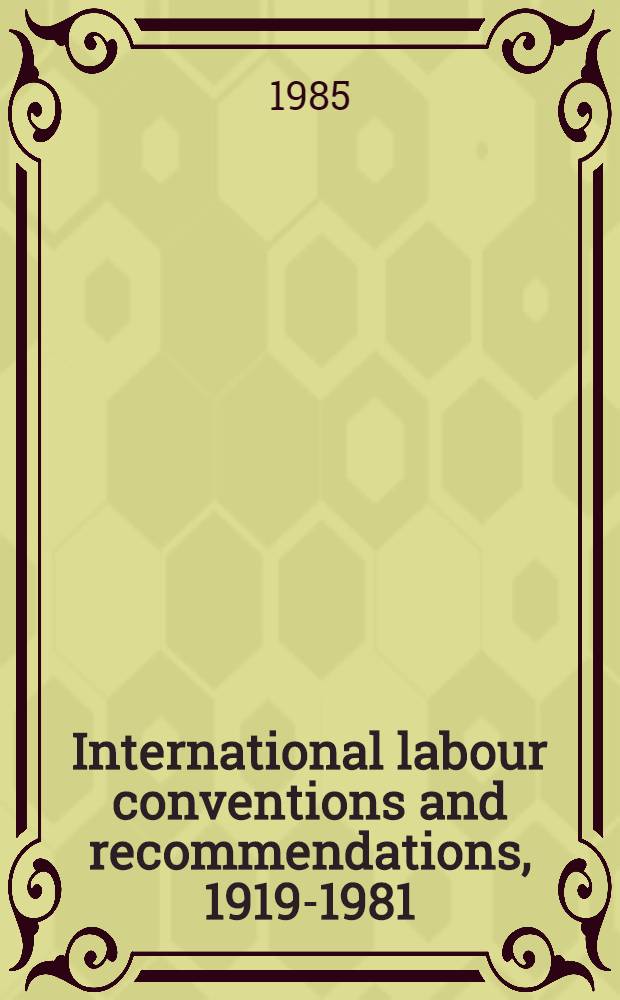 International labour conventions and recommendations, 1919-1981 : Arranged by subject-matter = Международная организация труда и рекомендации,1919-1981.