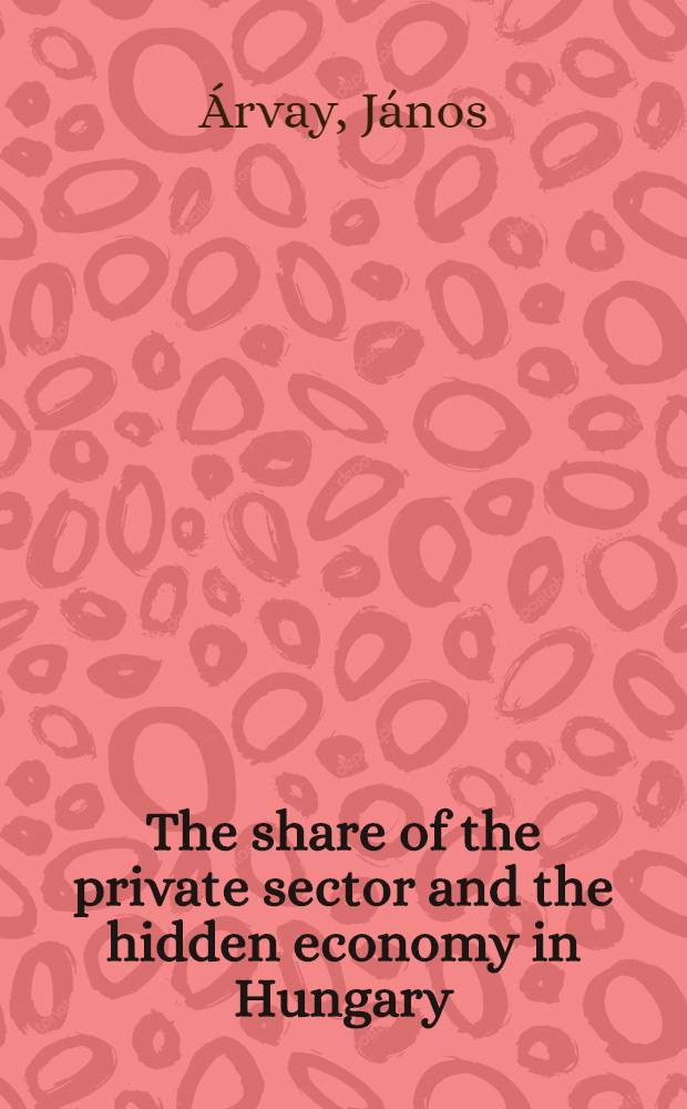 The share of the private sector and the hidden economy in Hungary = Доля частного сектора и скрытая(теневая)экономика в Венгрии.