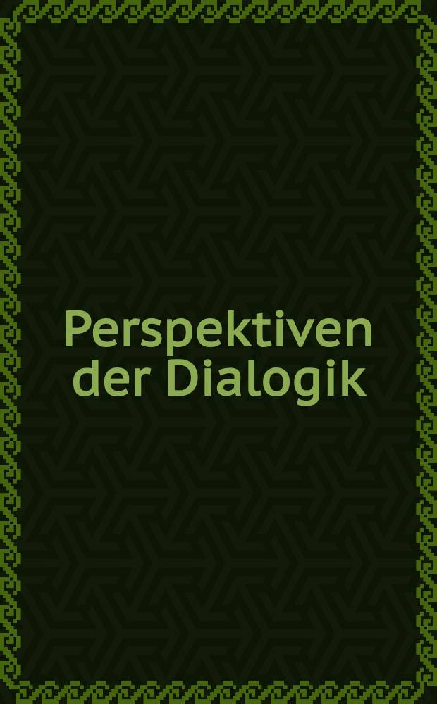 Perspektiven der Dialogik : Zürcher Kolloquium zum 80. Geburtstag von Hermann Levin Goldschmidt = Перспективы в диалогики.Цюрихский коллоквиум к 80-летию Германа Левина Гольдшмидта.