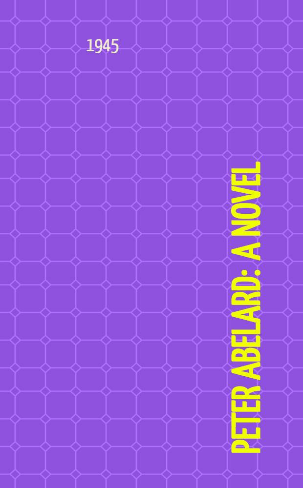 Peter Abelard : A novel