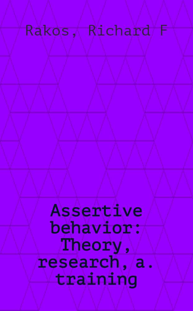 Assertive behavior : Theory, research, a. training = Самоуверенное поведение.