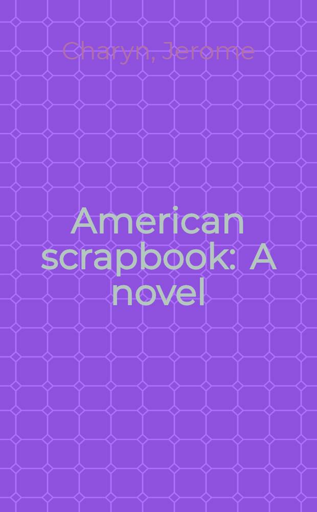American scrapbook : A novel