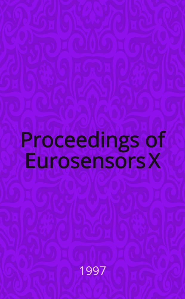 Proceedings of Eurosensors X : Leuven, Belgium, 8-11 Sept. 1996 = Труды десятой конференции по евросенсорам. Бельгия, 8-11 сентября, 1996 г. Часть 2..