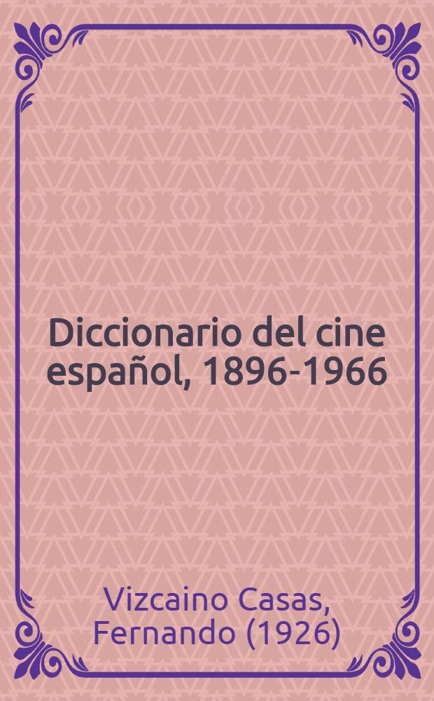 Diccionario del cine español, 1896-1966 = Словарь испанского кино.