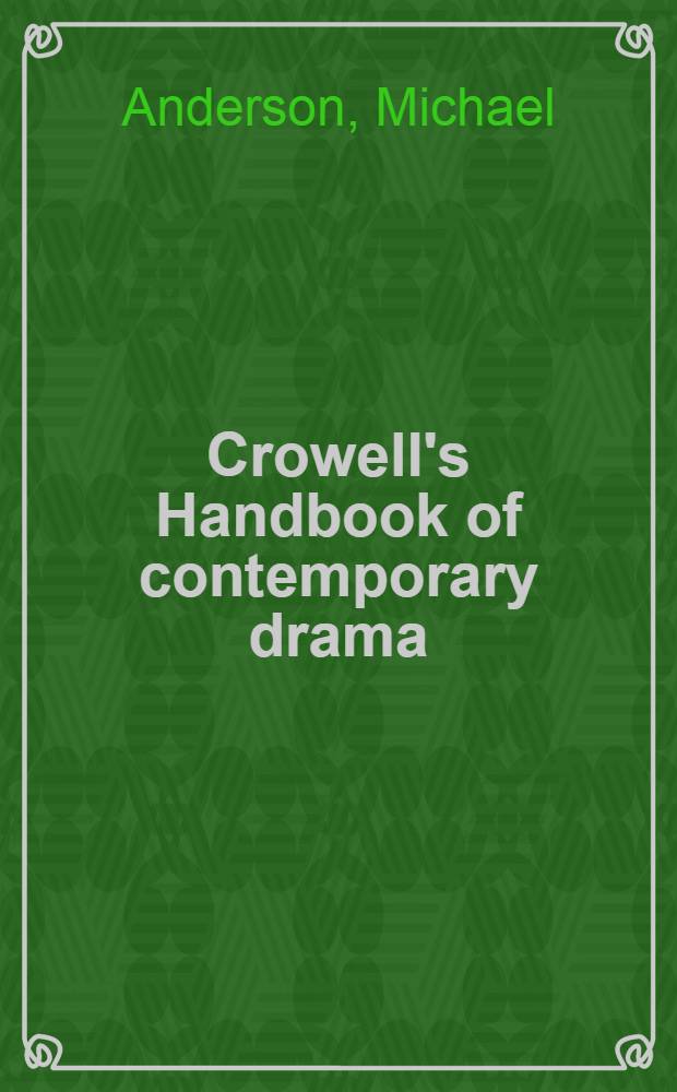 Crowell's Handbook of contemporary drama : A crit. handbook of plays a. playwriting since the Second World War = Кромв.справочник современной драмы.