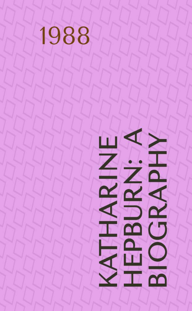 Katharine Hepburn : A biography