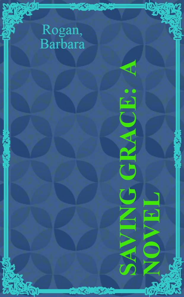 Saving grace : A novel