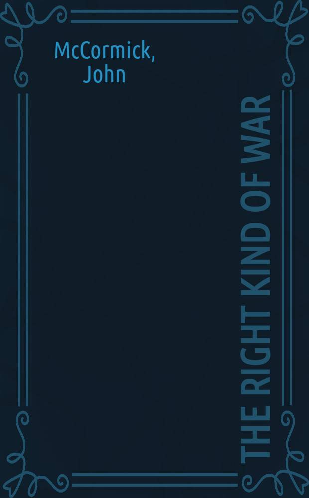 The right kind of war : A novel