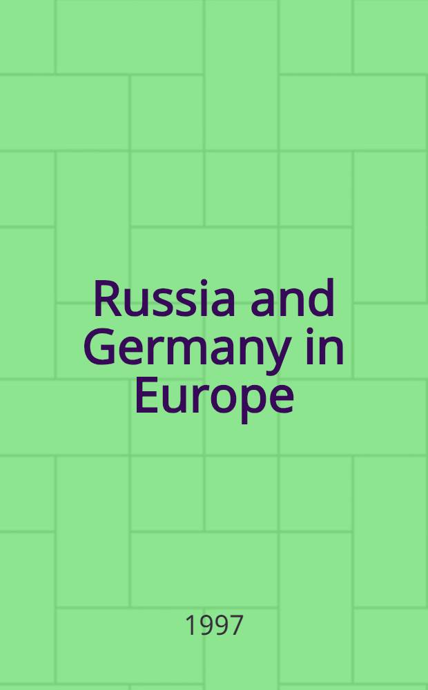 Russia and Germany in Europe : Recent trends of polit. a. econ. relations = Россия и Германия в Европе. Современные направления политических и экономических отношений.